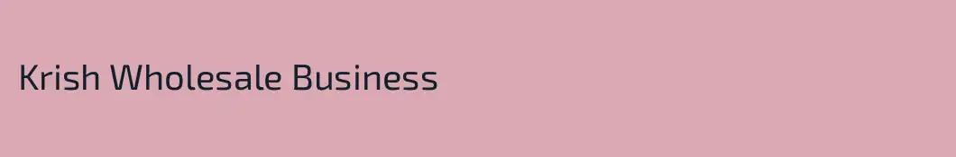 Krish Wholesale Business